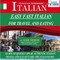 Easy Fast Italian for Travel & Eating